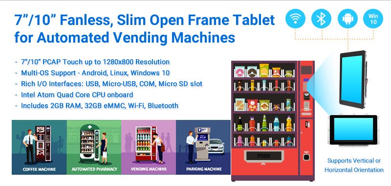 BCM 7 inch Open Frame Tablet is an ideal fast time-to-market solution for automated vending applications