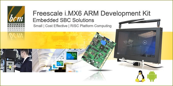BCM Advanced Research: i.MX6 ARM Board Development Kits