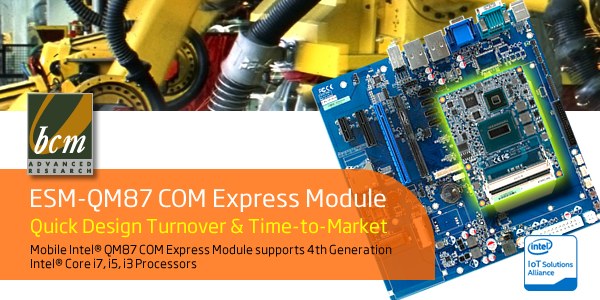 BCM introduces ESM-QM87 COM Express module supports 4th generation Intel® Core™ processor family targeting for applicati