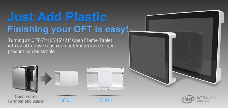 Turn BCM’s OFT-7”/10”/15”/21” Open Frame Tablets into complete systems by designing your own plastic enclosure or using