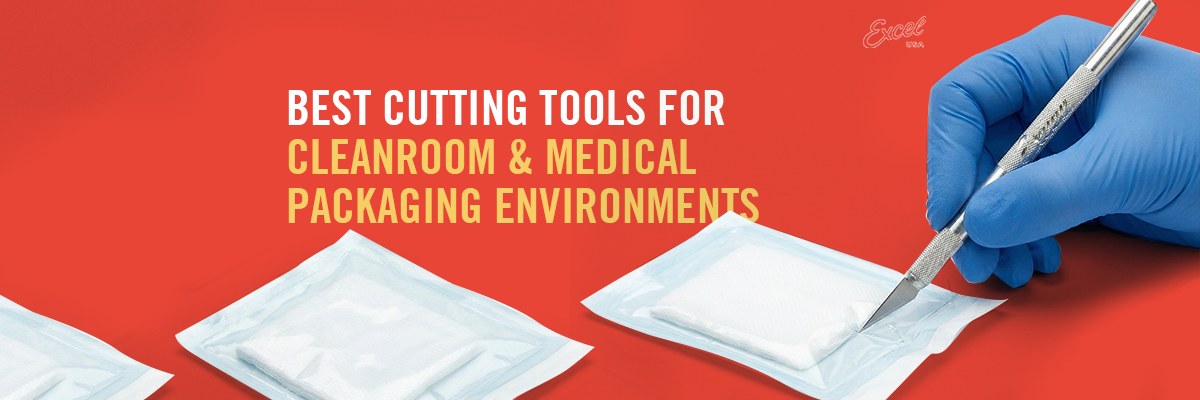 Best Cutting Tools for Cleanroom & Medical Packaging Environments