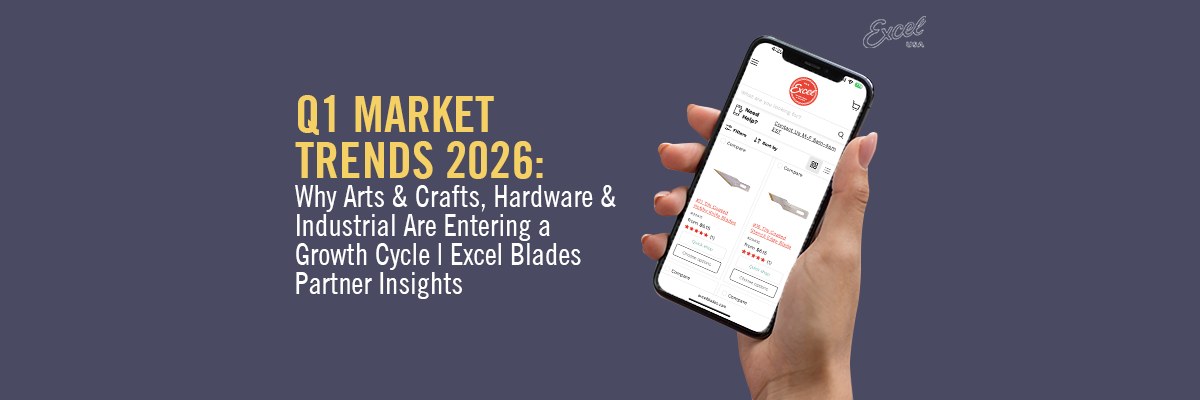 Q1 Market Trends 2026: Why Arts & Crafts, Hardware & Industrial Are Entering a Growth Cycle