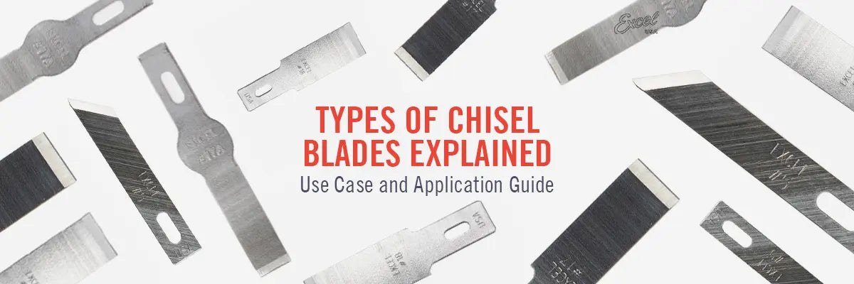 Types of Chisel Blades Explained: Use Case and Application Guide