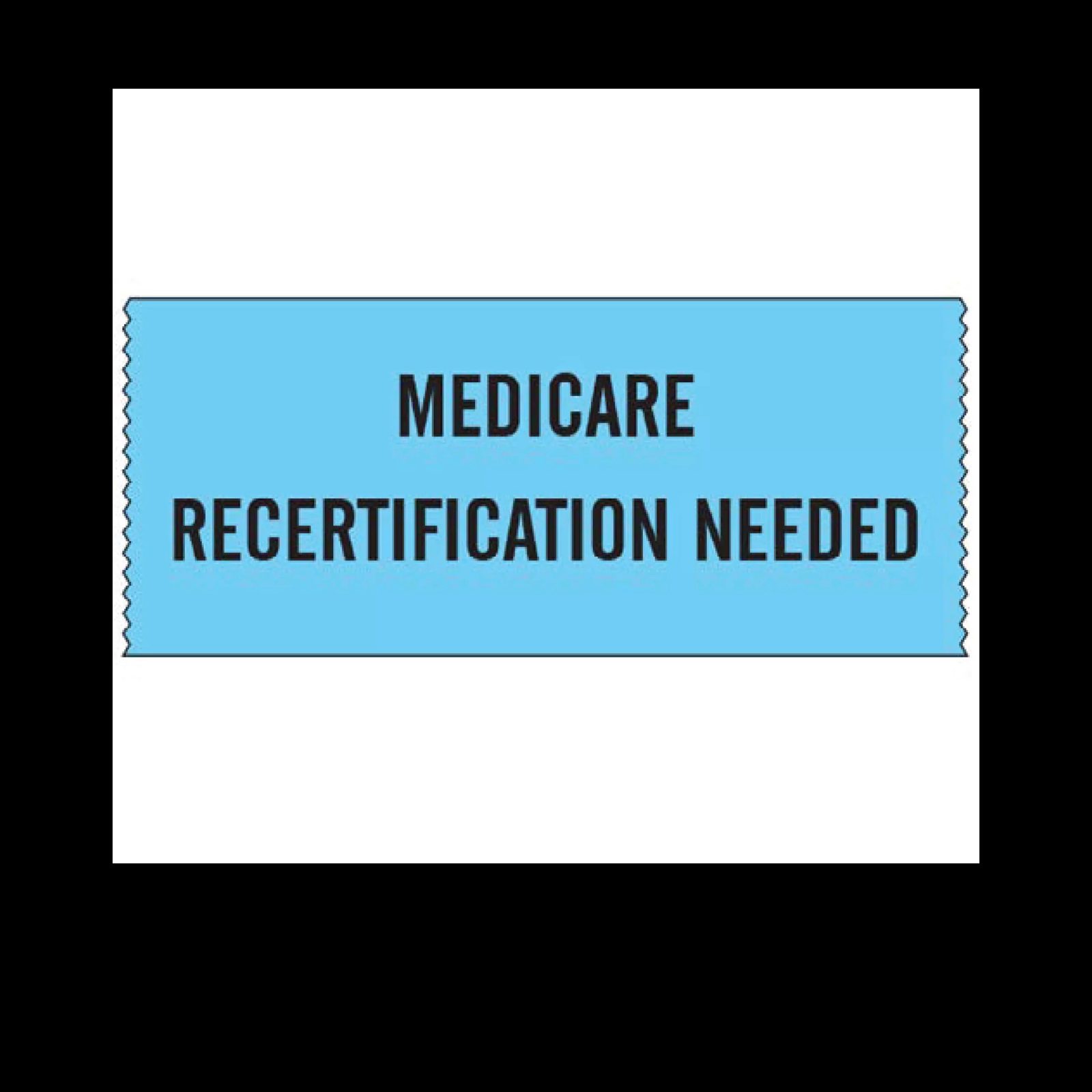Printed Chart Tape – Medicare Recertification Needed – Nev's Ink, Inc.