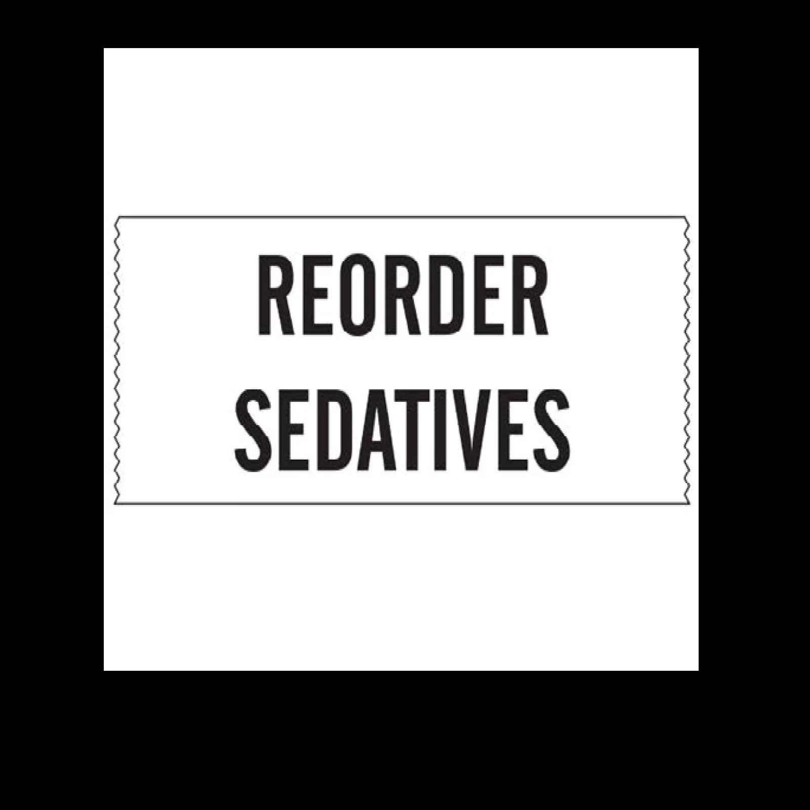 Printed Chart Tape – Reorder Sedatives – Nev's Ink, Inc.
