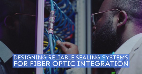 Designing Reliable Hermetic Sealing Systems for Fiber Optic Integration