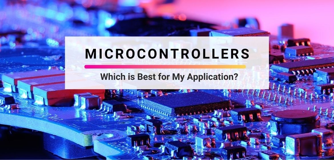 How To Choose Best Microcontroller For Your Project