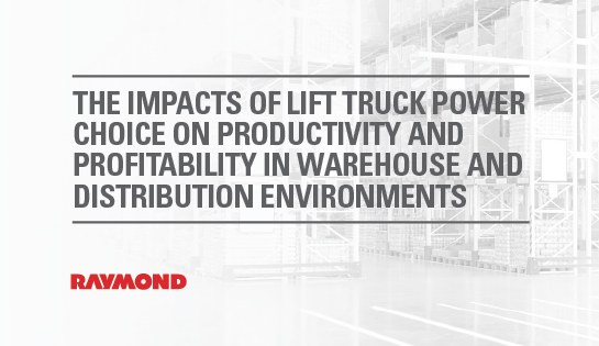 Impacts of Lift Truck Power Choice on Productivity and Profitability in Warehouse and Distribution Environments