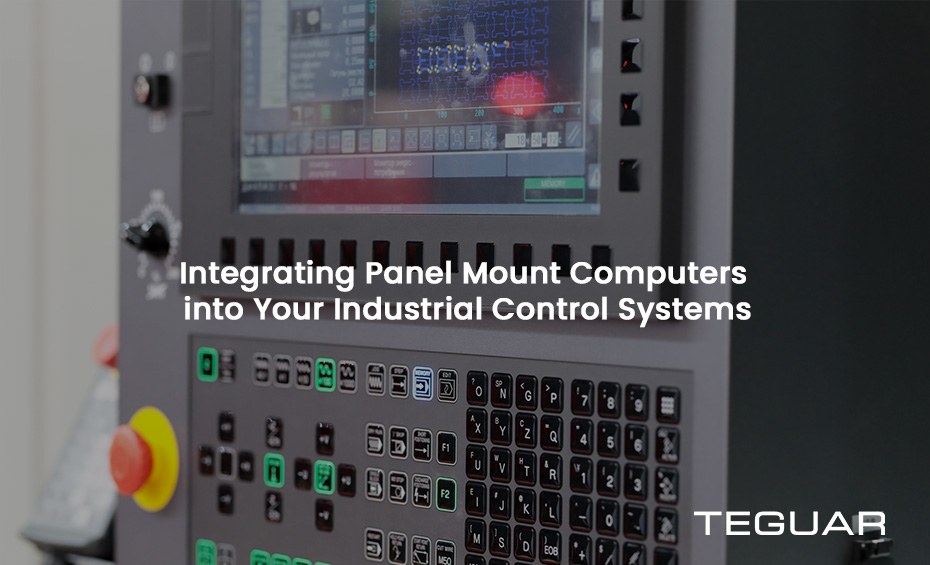 Integrating Panel Mount Computers into Your Industrial Control Systems